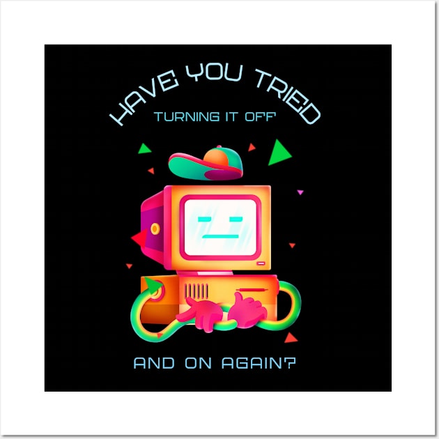 have you tried turning it off and on again? Wall Art by caffeind